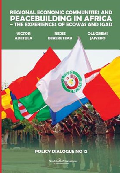 Regional Economic Communities and Peacebuilding in Africa, Victor Adetula ; Redie (The Nordic Africa Institute Uppsala University Sweden) Bereketeab ; Olugbemi Jaiyebo - Paperback - 9789171067982