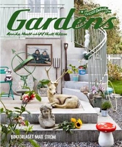 Swedish Details Gardens, HUETT,  Annika ; Huett Nilsson, Ulf - Gebonden - 9789171262516