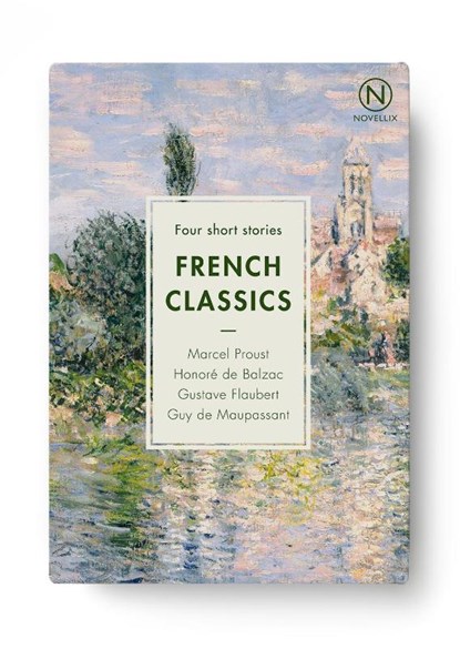 French Classics. 4 Teile, Marcel Proust ; Gustave Flaubert ; Guy de Maupassant ; Sidonie Gabrielle Colette - Paperback - 9789175897097