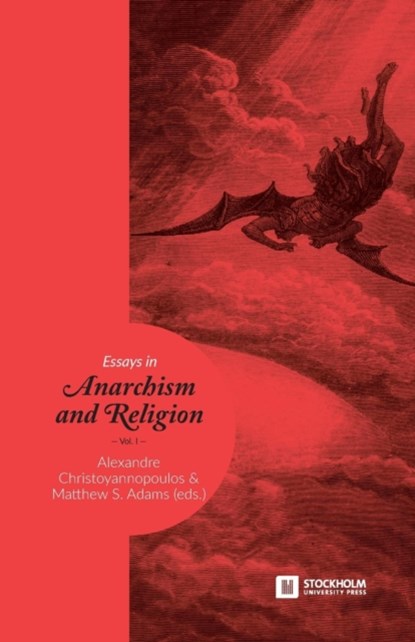 Essays in Anarchism and Religion, Alexandre Christoyannopoulos ; Matthew S (Lecturer in Politics History and Communication at Loughborough University) Adams - Paperback - 9789176350430