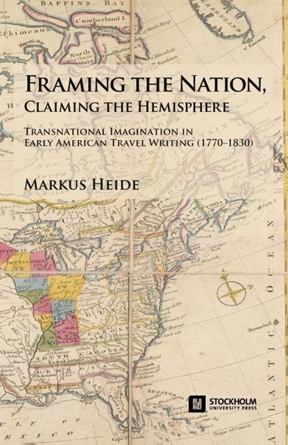 Framing the Nation, Claiming the Hemisphere, Markus Heide - Paperback - 9789176351956