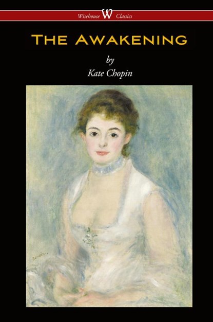 The Awakening (Wisehouse Classics - Original Authoritative Edition 1899), Kate Chopin - Paperback - 9789176370377
