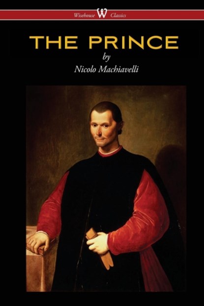 THE PRINCE (Wisehouse Classics Edition), Nicolo Machiavelli - Paperback - 9789176370537