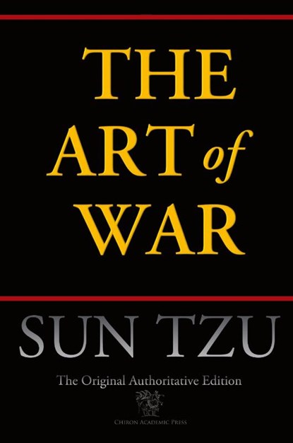 The Art of War (Chiron Academic Press - The Original Authoritative Edition), Sun Tzu - Paperback - 9789176371107