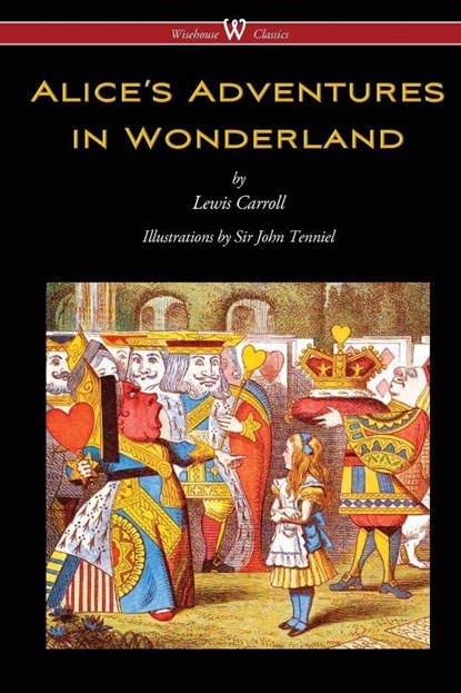 Alice's Adventures in Wonderland (Wisehouse Classics - Original 1865 Edition with the Complete Illustrations by Sir John Tenniel), Lewis (Christ Church College Carroll - Paperback - 9789176372272