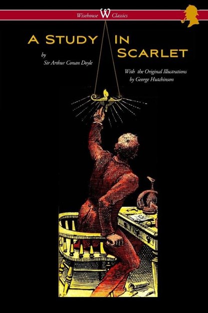 A Study in Scarlet (Wisehouse Classics Edition - with original illustrations by George Hutchinson), Sir Arthur Conan Doyle - Paperback - 9789176372432