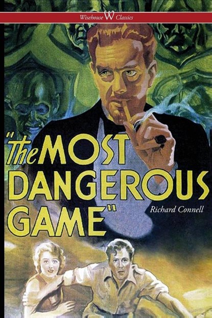 The Most Dangerous Game (Wisehouse Classics Edition), Richard Connell - Paperback - 9789176377000