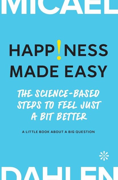 Happiness Made Easy, Micael Dahlen - Paperback - 9789179653859