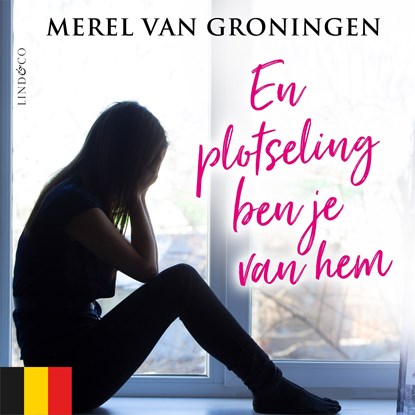 En plotseling ben je van hem, Merel van Groningen - Luisterboek MP3 - 9789179957087