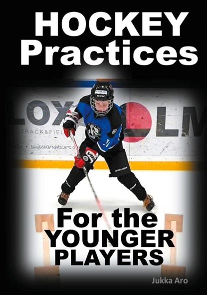 Hockey Practices for the Younger Players, Jukka Aro - Paperback - 9789180078320