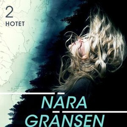 Nära gränsen – Hotet, Daniel Åberg - Ebook - 9789180111973