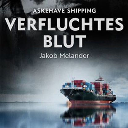 Askehave Shipping - Verfluchtes Blut, Jakob Melander - Ebook - 9789180113991