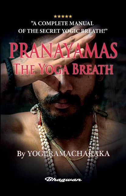PRANAYAMAS - The Yoga Breath, Yogi Ramacharaka - Paperback - 9789180205245