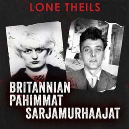 Britannian pahimmat sarjamurhaajat, Lone Theils - Ebook - 9789180248075