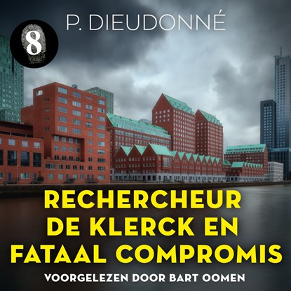 Rechercheur De Klerck en een fataal compromis, P. Dieudonné - Luisterboek MP3 - 9789180518031