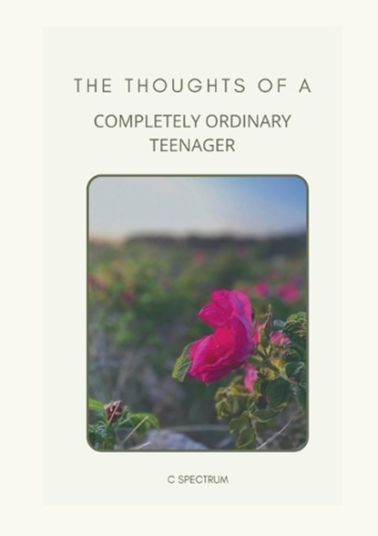 The Thoughts of a Completely Ordinary Teenager, C. Spectrum - Paperback - 9789180800259