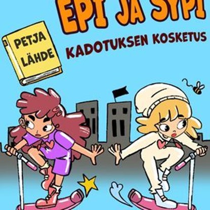 Epi ja Sypi – Kadotuksen kosketus, Petja Lähde - Ebook - 9789180875875