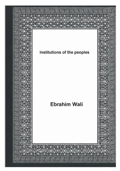 Institutions of the peoples, Ebrahim Wali - Paperback - 9789181143294