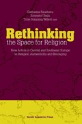 Rethinking the Space for Religion | Catharina Raudvere ; Krzysztof Stala | 