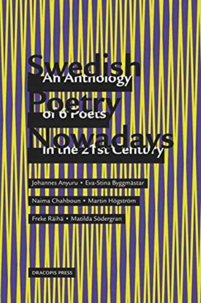 Swedish Poetry Nowadays; An Anthology of 6 Poets in the 21st Century, Johannes Anyuru ; Eva-Stina Byggmastar ; Matilda Soedergran - Paperback - 9789187341090