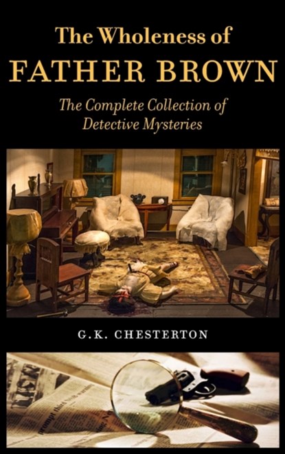 The Wholeness of Father Brown, G K Chesterton - Gebonden - 9789187611230