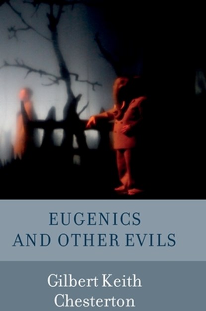 Eugenics and Other Evils, G K Chesterton - Gebonden - 9789187611247