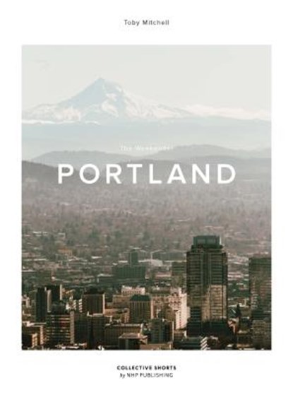 The Weekender Portland, Toby Mitchell - Gebonden - 9789187815348