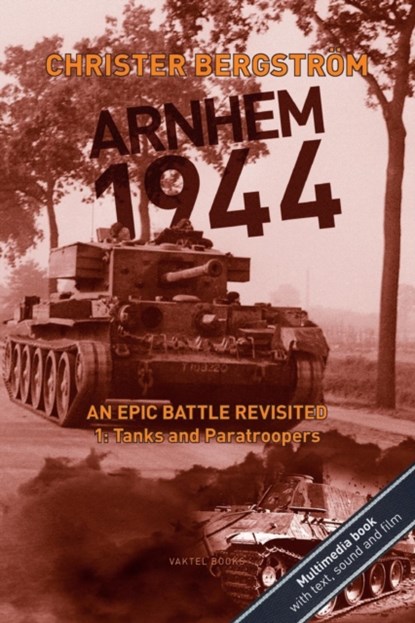 Arnhem 1944 - an Epic Battle Revisited, Christer Bergstrom - Paperback - 9789188441485