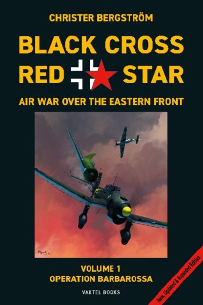 Black Cross Red Star -- Air War Over the Eastern Front, Volume 1: Barbarossa, Christer Bergstrom - Gebonden - 9789188441683