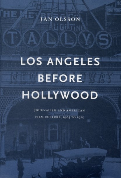 Los Angeles Before Hollywood, Jan Olsson - Gebonden - 9789188468062