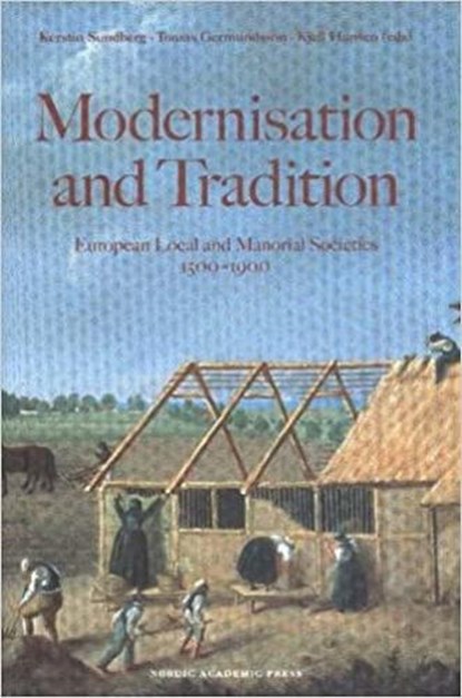Modernisation & Tradition in Manorial Societies, SUNDBERG,  Kerstin ; Germundsson, Tomas ; Hansen, Kjell - Gebonden - 9789189116405