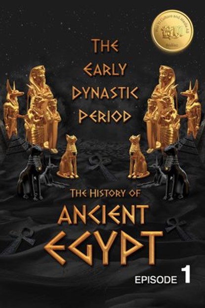 The History of Ancient Egypt: The Early Dynastic Period: Weiliao Series, Hui Wang - Ebook - 9789189209077