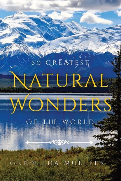 60 Greatest Natural Wonders Of The World, Gunnilda Mueller - Paperback - 9789189700437