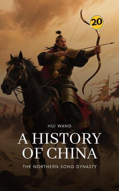 The Northern Song Dynasty: A History of China, Hui Wang - Ebook - 9789189998599
