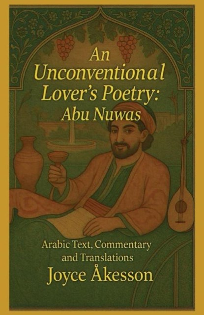 An Unconventional Lover's Poetry, Abu Nuwas, Joyce Åkesson - Paperback - 9789190108208