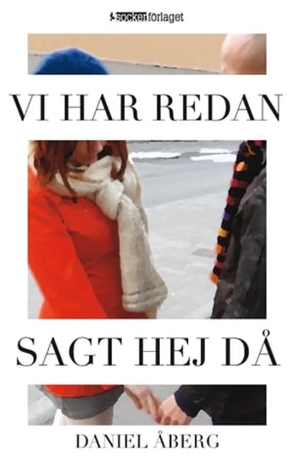 Vi har redan sagt hej då, Daniel Åberg - Ebook - 9789197618847