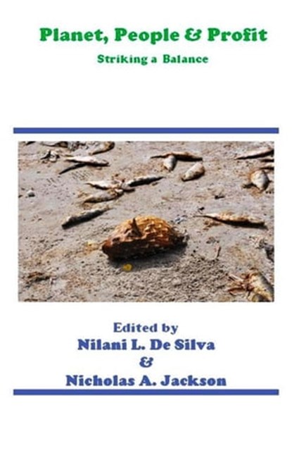Planet, People and Profit: Strike a Balance, Nilani L De Silva ; Nicholas A. Jackson ; Pius Tangwe Tanga ; Ibaba Samuel Ibaba ; Dauda Garuba ; Francois Naramabuye ; Frances Gwira - Ebook - 9789197843638