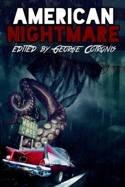 American Nightmare, George Cotronis ; Max Booth III ; Tim Marquitz ; W.P. Johnson ; T. Fox Dunham ; M.P. Johnson ; Adrean Messmer ; Madeleine Swann ; Rachel Andig ; Mark W. Coulter ; Dino Parenti ; Raymond Little ; Chris Thorndycroft ; Neal F. Litherland ; Ian Welke - Ebook - 9789197972505