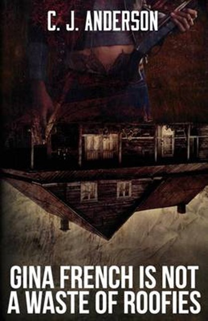 Gina French is not a Waste of Roofies, C. J. Anderson - Ebook - 9789197972574