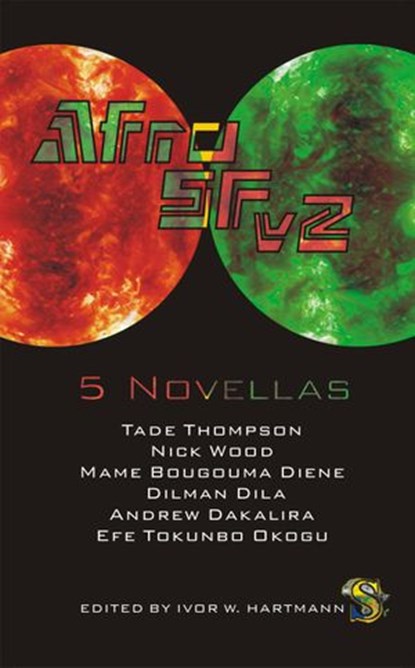 AfroSFv2, Tade Thompson ; Nick Wood ; Mame Bougouma Diene ; Dilman Dila ; Andrew Dakalira ; Efe Tokunbo Okogu - Ebook - 9789198291308