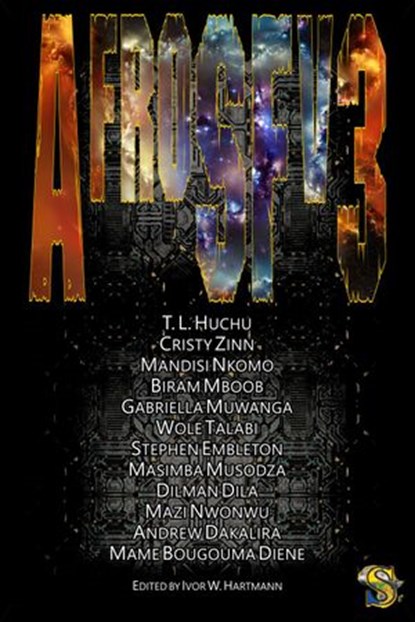 AfroSFv3, T.L. Huchu ; Cristy Zinn ; Mandisi Nkomo ; Biram Mboob ; Gabriella Muwanga ; Wole Talabi ; Stephen Embleton ; Masimba Musodza ; Dilman Dila ; Mazi Nwonwu ; Andrew C. Dakalira ; Mame Bougouma Diene - Ebook - 9789198291322