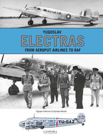 Yugoslav Electras - From Aeroput Airlines to RAF, Ognjan Petrovic - Paperback - 9789198477689