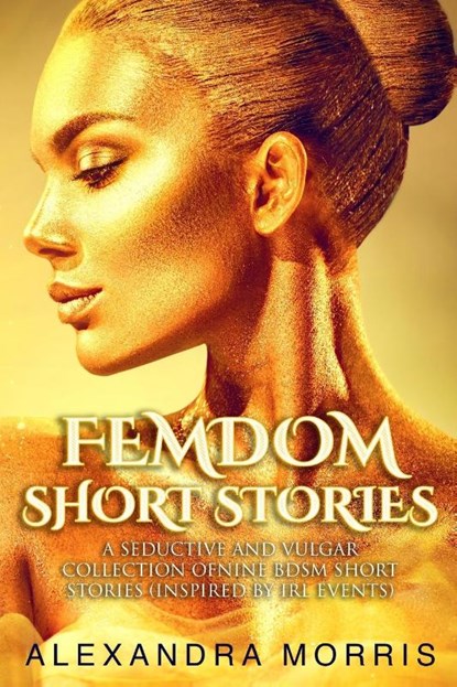 Femdom Short Stories, Alexandra Morris - Paperback - 9789198604870