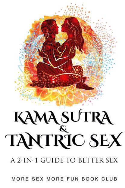 Kama Sutra and Tantric Sex, More Sex More Fun Book Club - Paperback - 9789198630954