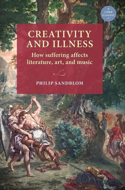 Creativity and Illness, Philip Sandblom - Gebonden - 9789198740523