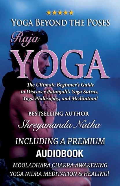 Yoga Beyond the Poses - Raja Yoga, Shreyananda Natha - Paperback - 9789198839234