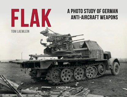 FLAK: German Anti-Aircraft Weapons, Tom Laemlein - Gebonden - 9789198842524