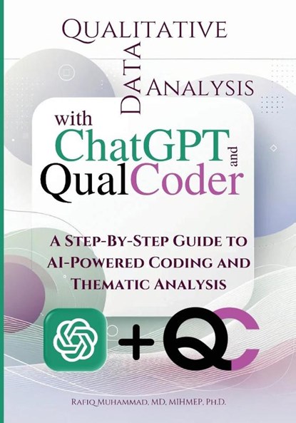 Qualitative Data Analysis With Chatgpt And Qualcoder, Rafiq Muhammad - Paperback - 9789198900842