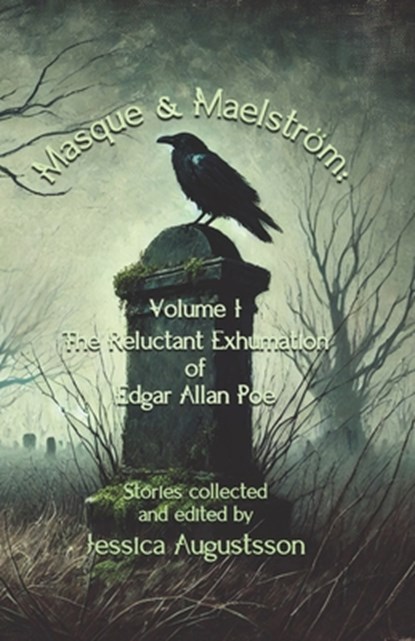 Masque & Maelström Volume 1: The Reluctant Exhumation of Edgar Allan Poe, T. Fox Dunham - Paperback - 9789198907711