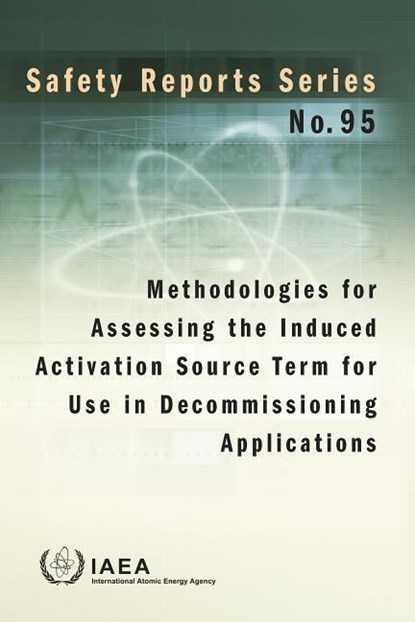 Methodologies for Assessing the Induced Activation Source Term for Use in Decommissioning Applications, IAEA - Paperback - 9789201029188